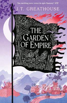 The Garden of Empire: A sweeping fantasy epic full of magic, secrets and war - Greathouse, J.T.