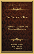 The Garden of fear and other stories of the bizarre and fantastic