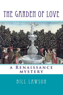 The Garden of Love: a Renaissance mystery - Lawson, Bill