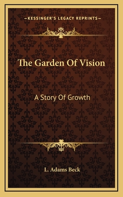 The Garden Of Vision: A Story Of Growth - Beck, L Adams