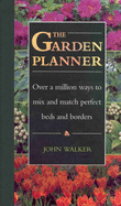 The Garden Planner: Over a Million Ways to Mix and Match Perfect Beds and Borders