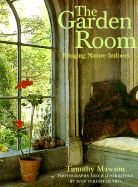 The Garden Room: Bringing Nature Indoors - Mawson, Timothy, and Terestchenko, Ivan (Photographer)