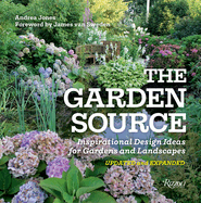 The Garden Source: Inspirational Design Ideas for Gardens and Landscapes