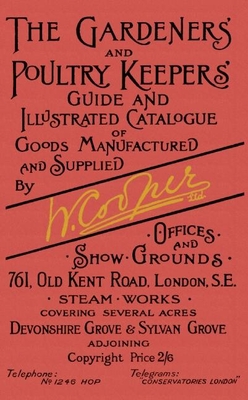 The Gardeners' and Poultry Keepers' Guide and Illustrated Vatalogue of Goods Manufactured and Supplied by William Cooper Ltd - Kahn, Lloyd (Introduction by)