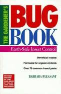 The Gardener's Bug Book: Earth-Safe Insect Control