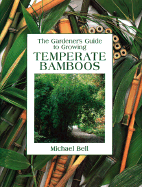 The Gardener's Guide to Growing Temperate Bamboos