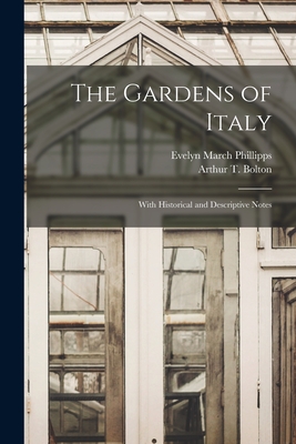 The Gardens of Italy: With Historical and Descriptive Notes - Phillipps, Evelyn March D 1915 (Creator), and Bolton, Arthur T (Arthur Thomas) 18 (Creator)