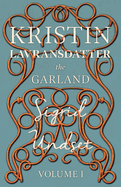The Garland;Kristin Lavransdatter - Volume I