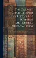 The Garrett Chatfield Pier Collection of Egyptian Antiquities Oriental Rugs
