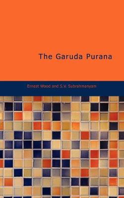 The Garuda Purana - Wood, Ernest, and Subrahmanyam, S V