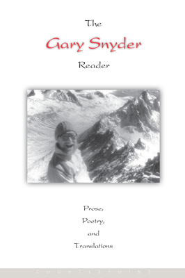 The Gary Snyder Reader: Prose, Poetry, and Translations, 1952-1998 - Snyder, Gary