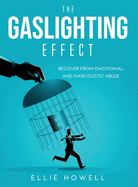 The Gaslighting Effect: Recover from Emotional and Narcissistic Abuse