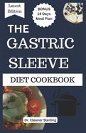 The Gastric Sleeve Diet Cookbook: Simple and Tasty Meals for a Healthy Recovery and Weight Loss After Surgery