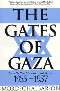 The Gates of Gaza: Israel's Road to Suez and Back, 1955-1957