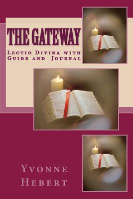 The Gateway: Lectio Divina with Guide and Journal - Hebert, Yvonne C