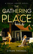 The Gathering Place: A Freak House Novel