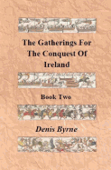 The Gatherings for the Conquest of Ireland: Book Two
