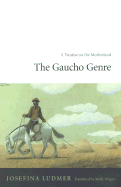 The Gaucho Genre: A Treatise on the Motherland