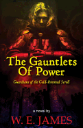 The Gauntlets Of Power: Guardians Of The Gold-rimmed Scroll