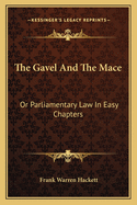 The Gavel and the Mace: Or Parliamentary Law in Easy Chapters