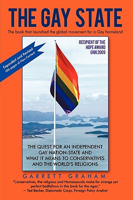 The Gay State: The Quest for an Independent Gay Nation-State and What It Means to Conservatives and the World's Religions - Garrett Graham, Graham, and Graham, Garrett