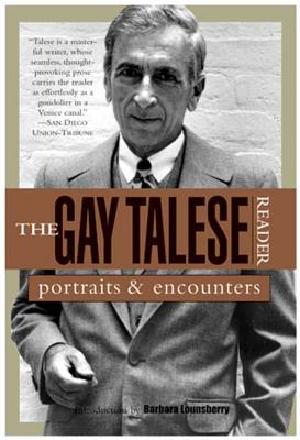 The Gay Talese Reader: Portraits and Encounters - Talese, Gay, Professor, and Lounsberry, Barbara (Introduction by)