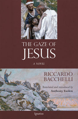 The Gaze of Jesus - Bacchelli, Riccardo, and Esolen, Anthony (Translated by)