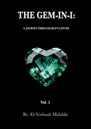 The Gem-In-I: A Journey Through Self's Center Vol.1