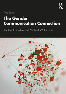 The Gender Communication Connection - Gamble, Teri Kwal, and Gamble, Michael W