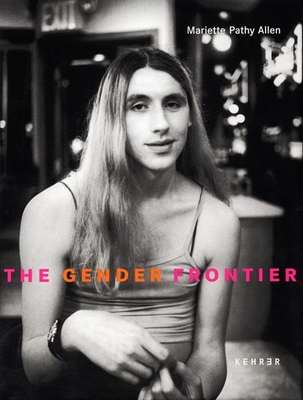 The Gender Frontier - Allen, Mariette Pathy (Photographer)