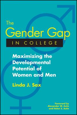 The Gender Gap in College: Maximizing the Developmental Potential of Women and Men - Sax, Linda J., and Astin, Alexander W., and Astin, Helen S.