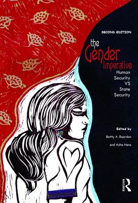 The Gender Imperative: Human Security vs State Security - Reardon, Betty a (Editor), and Hans, Asha (Editor)
