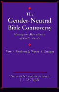 The Gender-Neutral Bible Controversy: Muting the Masculinity of God's Words