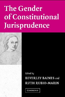 The Gender of Constitutional Jurisprudence - Baines, Beverley (Editor), and Rubio-Marin, Ruth (Editor)