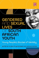 The Gendered and Sexual Lives of South African Youth: Young People's Stories of Identity