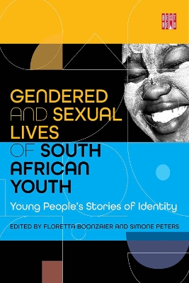 The Gendered and Sexual Lives of South African Youth: Young People's Stories of Identity - Boonzaier, Floretta (Editor), and Peters, Simone (Editor)