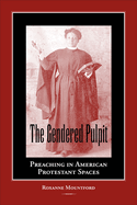 The Gendered Pulpit: Preaching in American Protestant Spaces