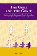 The Gene and the Genie: Tradition, Medicalization, and Genetic Counseling in a Bedouin Community in Israel - Raz, Aviad E