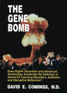 The Gene Bomb: Does Higher Education and Advanced Technology Accelerate the Selection of Genes for Learning Disorders, Addictive and Disruptive Behaviors? - Comings, David E