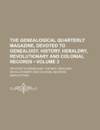 The Genealogical Quarterly Magazine, Devoted to Genealogy, History, Heraldry, Revolutionary and Colonial Records; Volume 2