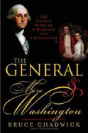 The General and Mrs. Washington: The Untold Story of a Marriage and a Revolution - Chadwick, Bruce, Ph.D.