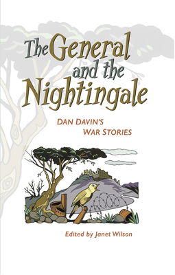 The General and the Nightingale: Dan Davin's War Stories - Davin, Dan