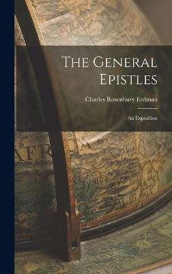 The General Epistles: An Exposition - Erdman, Charles Rosenbury