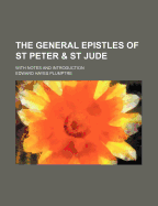 The General Epistles of St Peter & St Jude: With Notes and Introduction - Plumptre, Edward Hayes