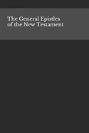 The General Epistles of the New Testament