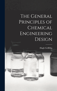 The General Principles of Chemical Engineering Design