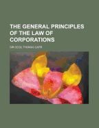 The General Principles of the Law of Corporations
