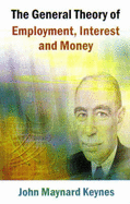 The General Theory of Employment, Interest and Money - Keynes, John Maynard