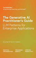 The Generative AI Practitioner's Guide: How to Apply LLM Patterns for Enterprise Applications: How to Apply LLM Patterns for Enterprise: How to Apply LLM Patterns for Enterprise