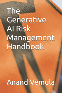 The Generative AI Risk Management Handbook